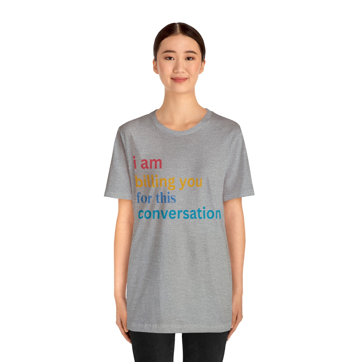 I Am Billing You For This Conversation Shirt, Funny Psychologist Shirt, Law Student Gif, T235