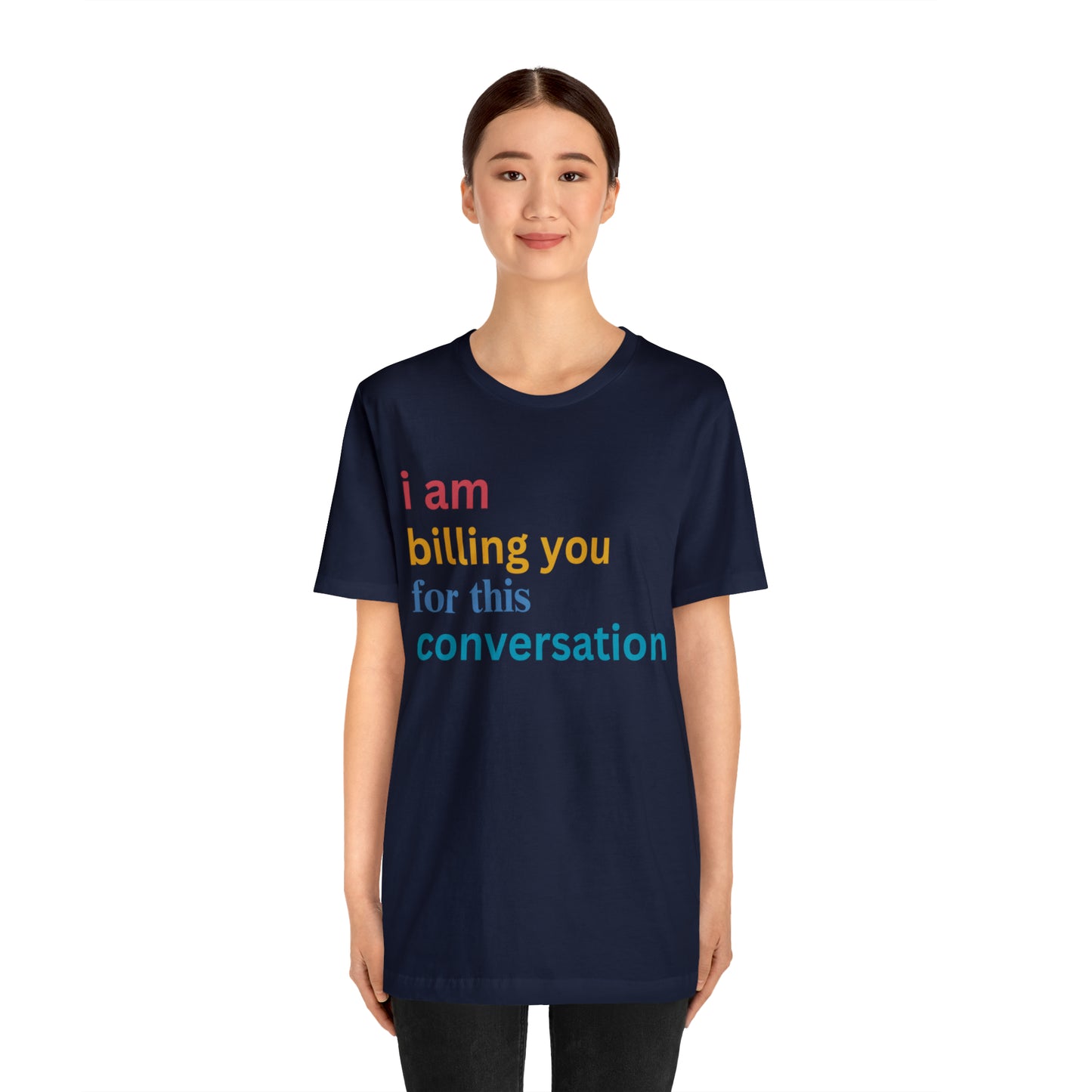 I Am Billing You For This Conversation Shirt, Funny Psychologist Shirt, Law Student Gif, T235