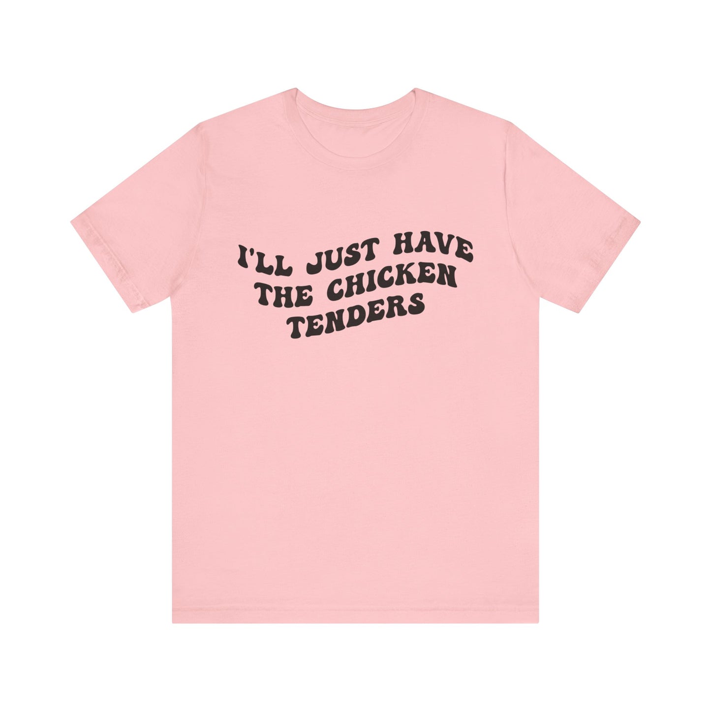 I'll Just Have The Chicken Tenders Shirt, Chicken Nugget Lover Shirt, Trendy Shirt, Funny Sayings Shirt, Sarcastic shirt, T1135