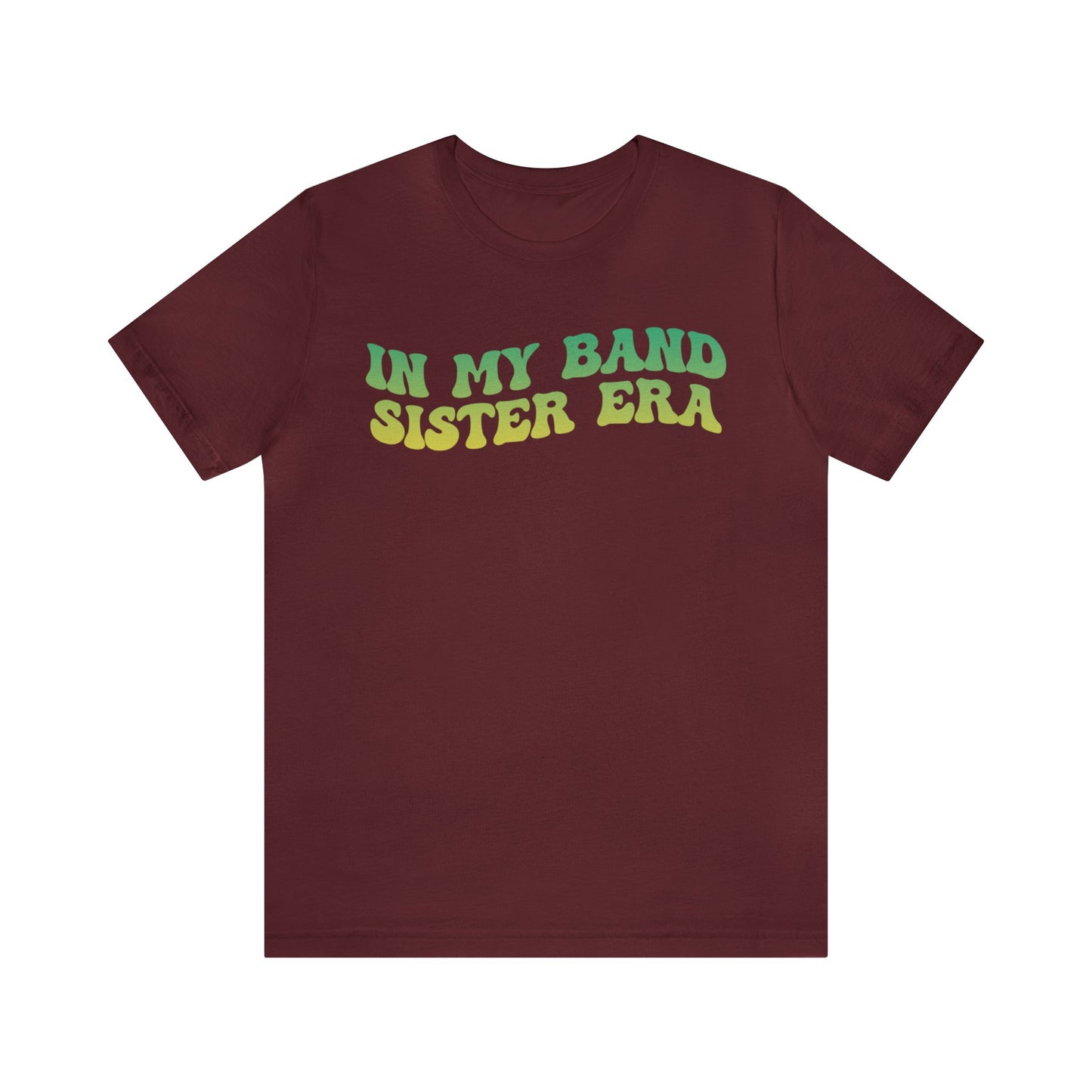 In My Band Sister Era Shirt, Gift for Sister, Shirt for Band, Band Sister Tee, Band Shirt for Sister, Gift for Band Sister, T1490