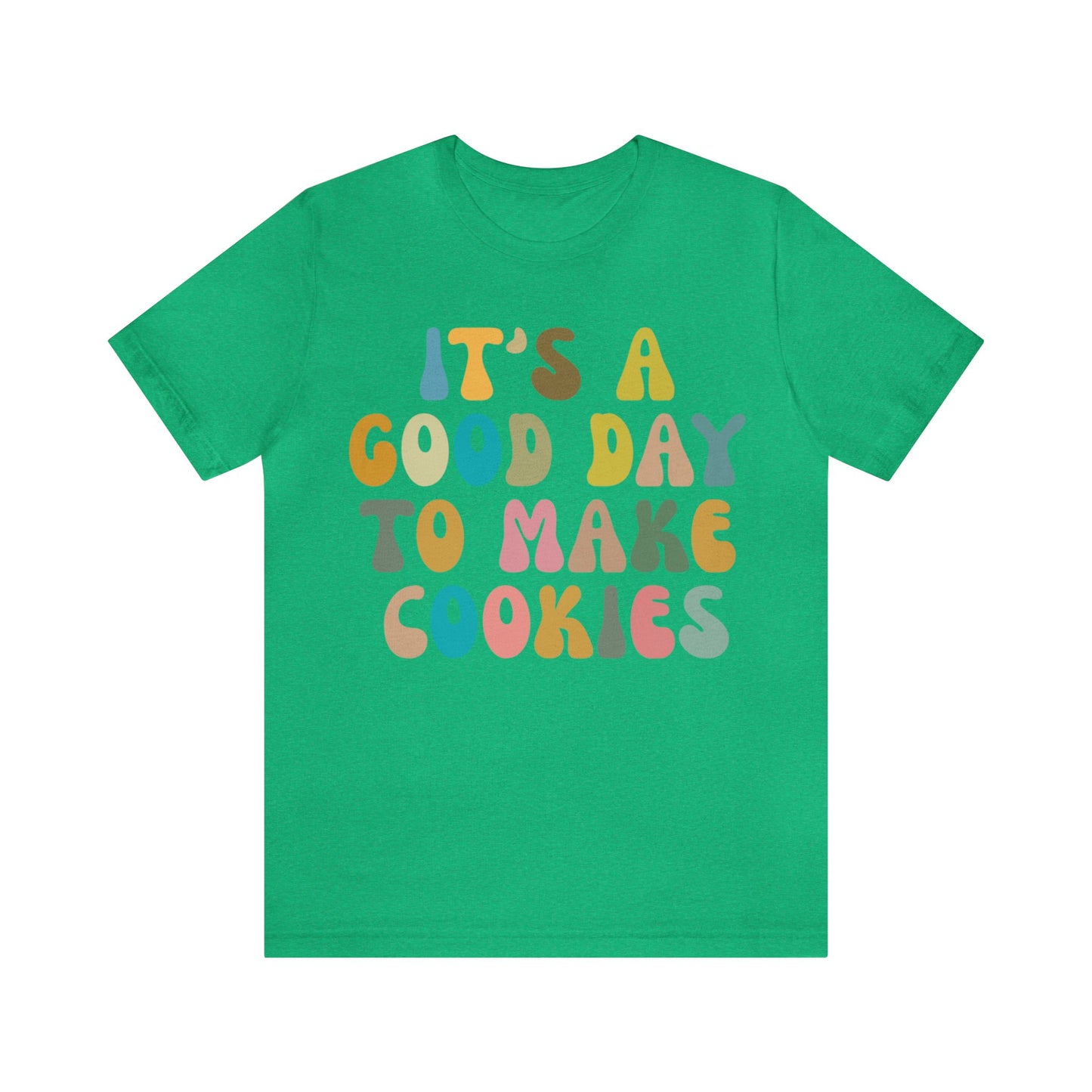 It's A Good Day to Make Cookies Shirt, Funny Baking Gift for Baker, Cute Tee for Pastry Chef, Cookie Lover, Baking Mom Shirt, T1017