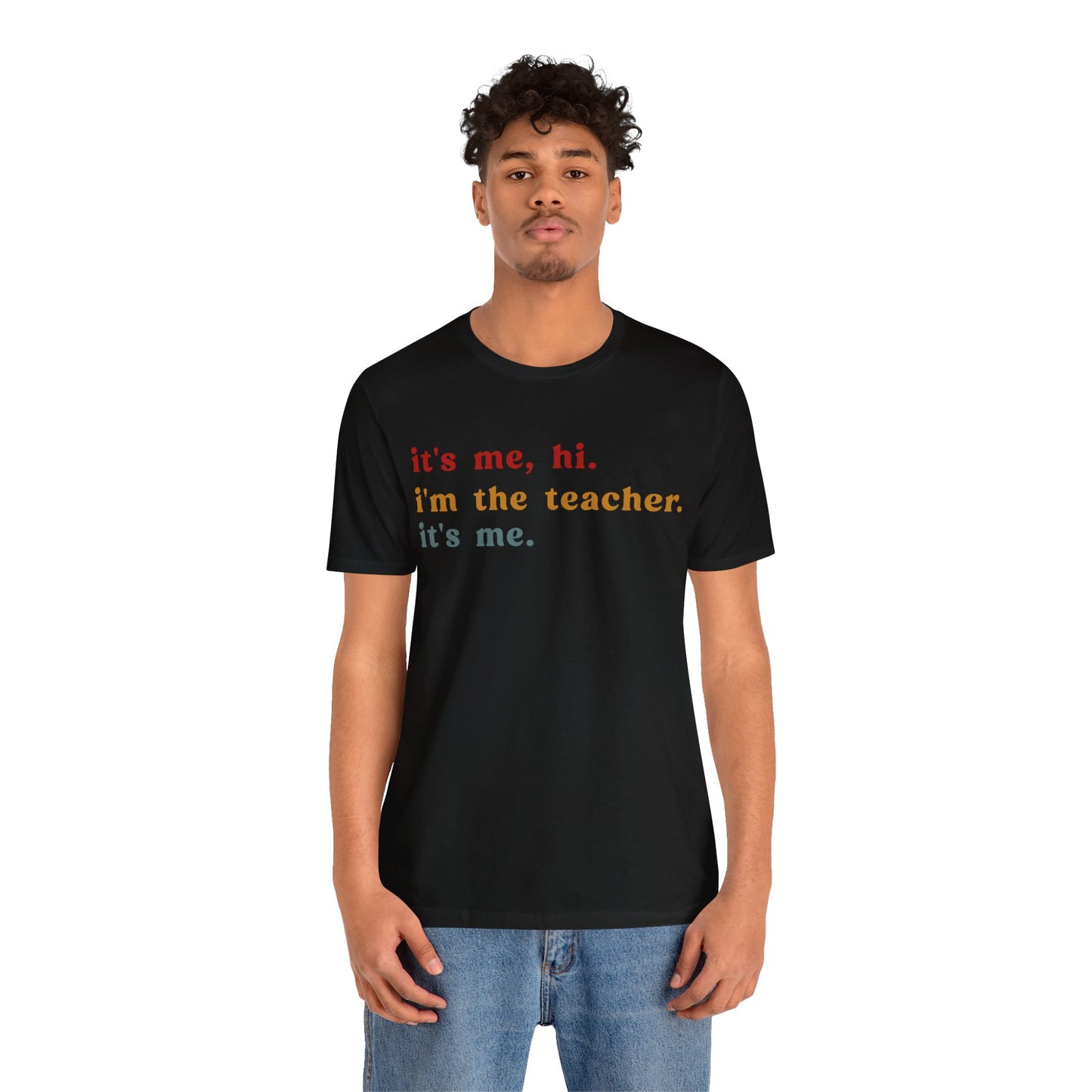 It's Me Hi I'm The Teacher It's Me Shirt, Teacher Gift, Best Teacher Shirt, Elementary Teacher, Teacher Appreciation Shirt, T1150