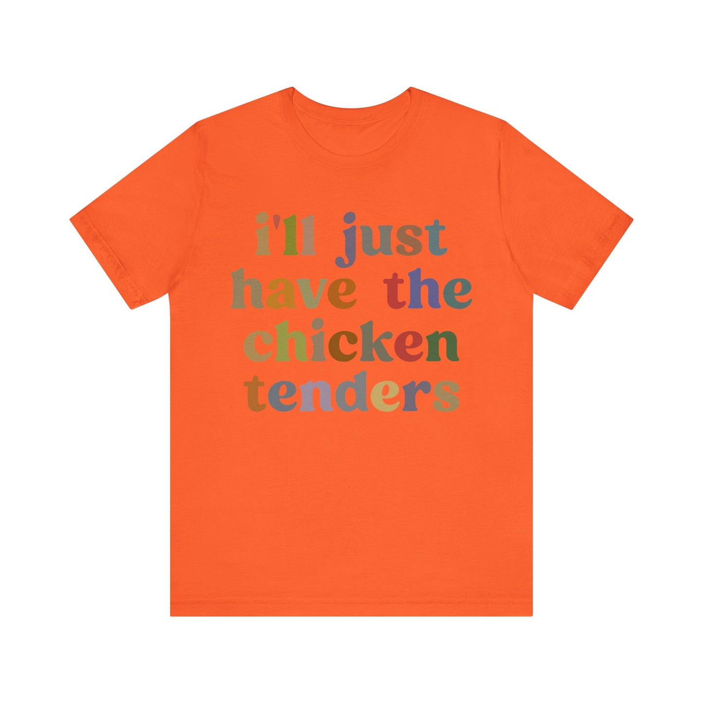 I'll Just Have The Chicken Tenders Shirt, Chicken Nugget Lover Shirt, Trendy Shirt, Funny Sayings Shirt, Sarcastic shirt, T1134