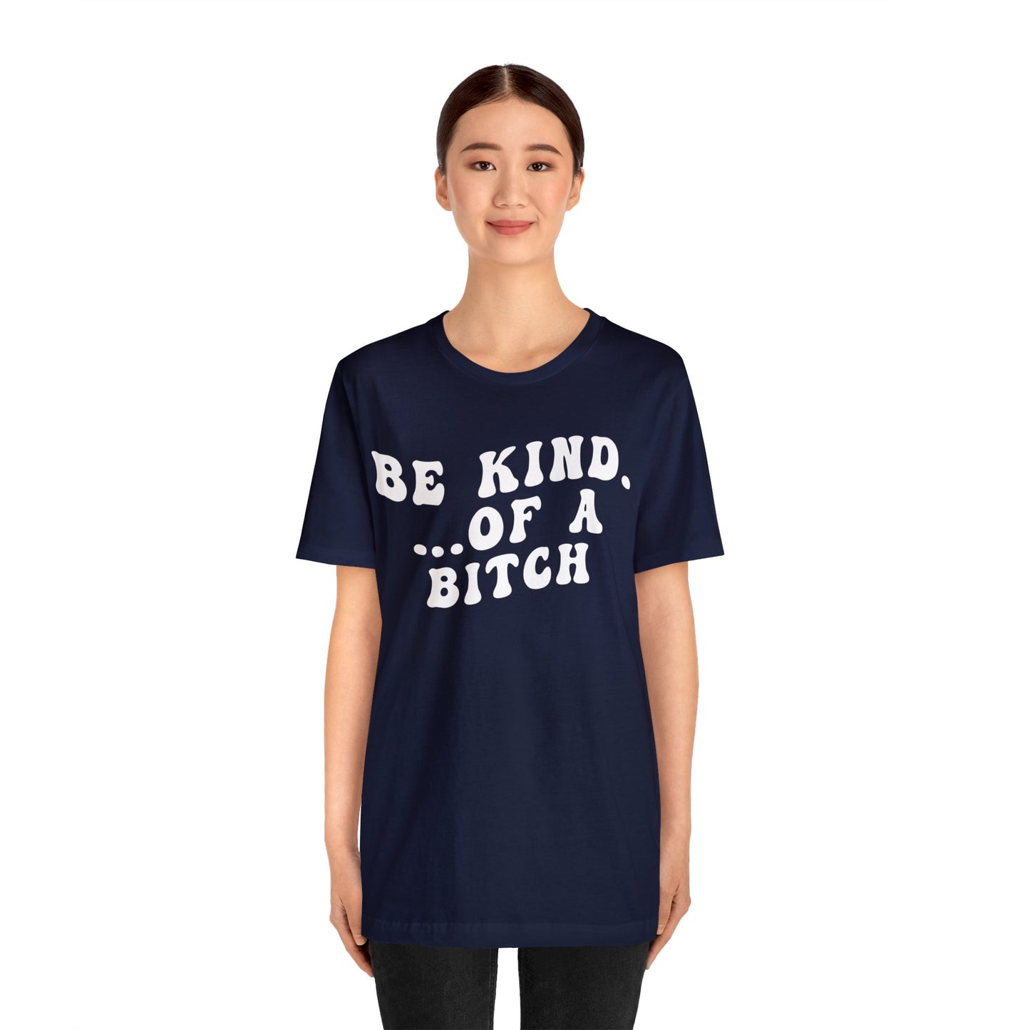 Be Kind Of A Bitch Shirt, Funny Girls Shirt, Funny Sassy Shirt, Sarcasm Shirt for Women, Funny Gift for Friends, Gift For Girls, T1197
