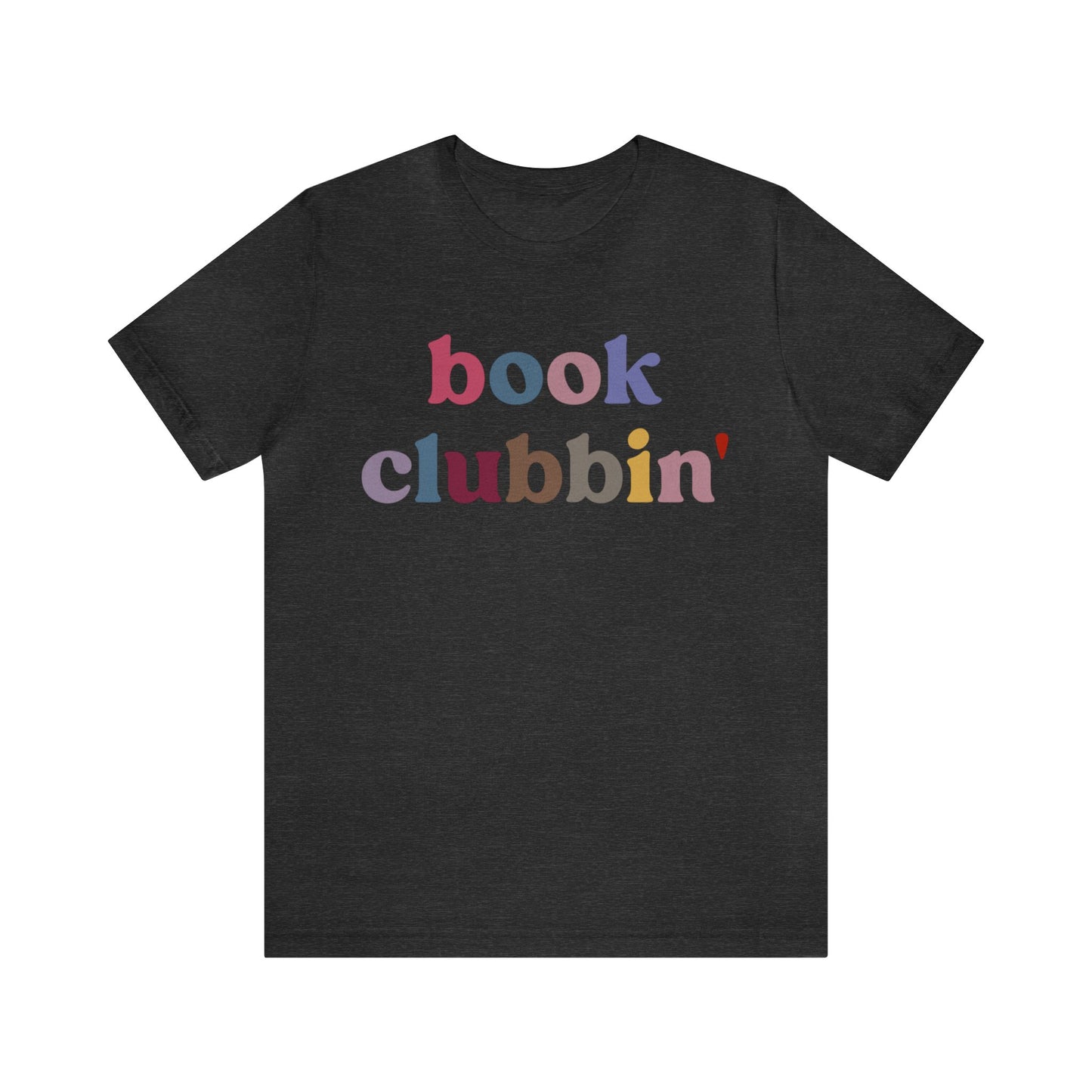 Book Clubbin' Shirt, Librarian Shirt for Bibliophile, Shirt for Teacher, Book Lovers Club Shirt, Book Nerd Shirt, Bookworm Gift, T1172