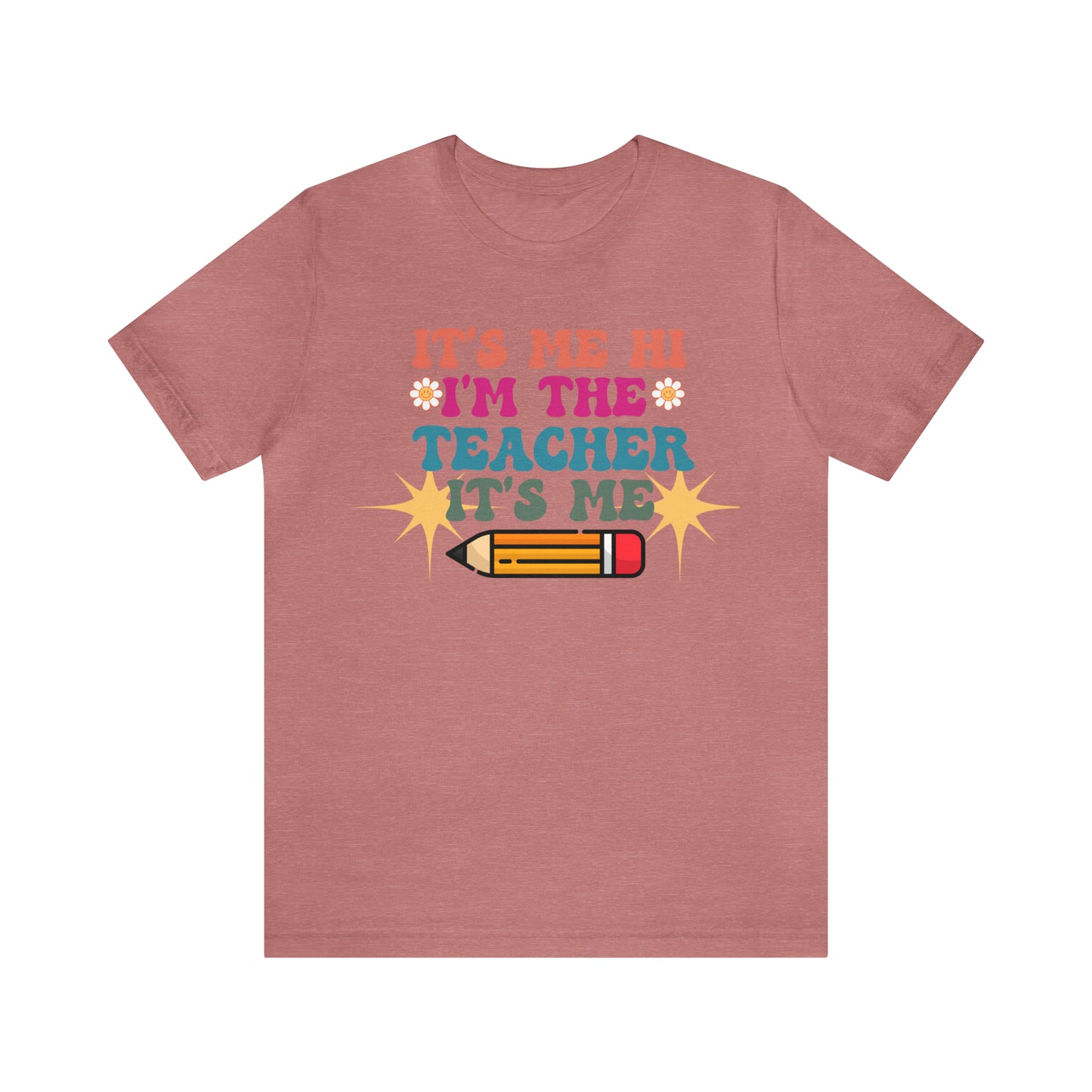 Its Me Hi Im the Teacher Its Me T-Shirt, Funny Trending Teacher Shirt, Teacher Gift Shirts For Teachers Funny Sayings Shirt, T540