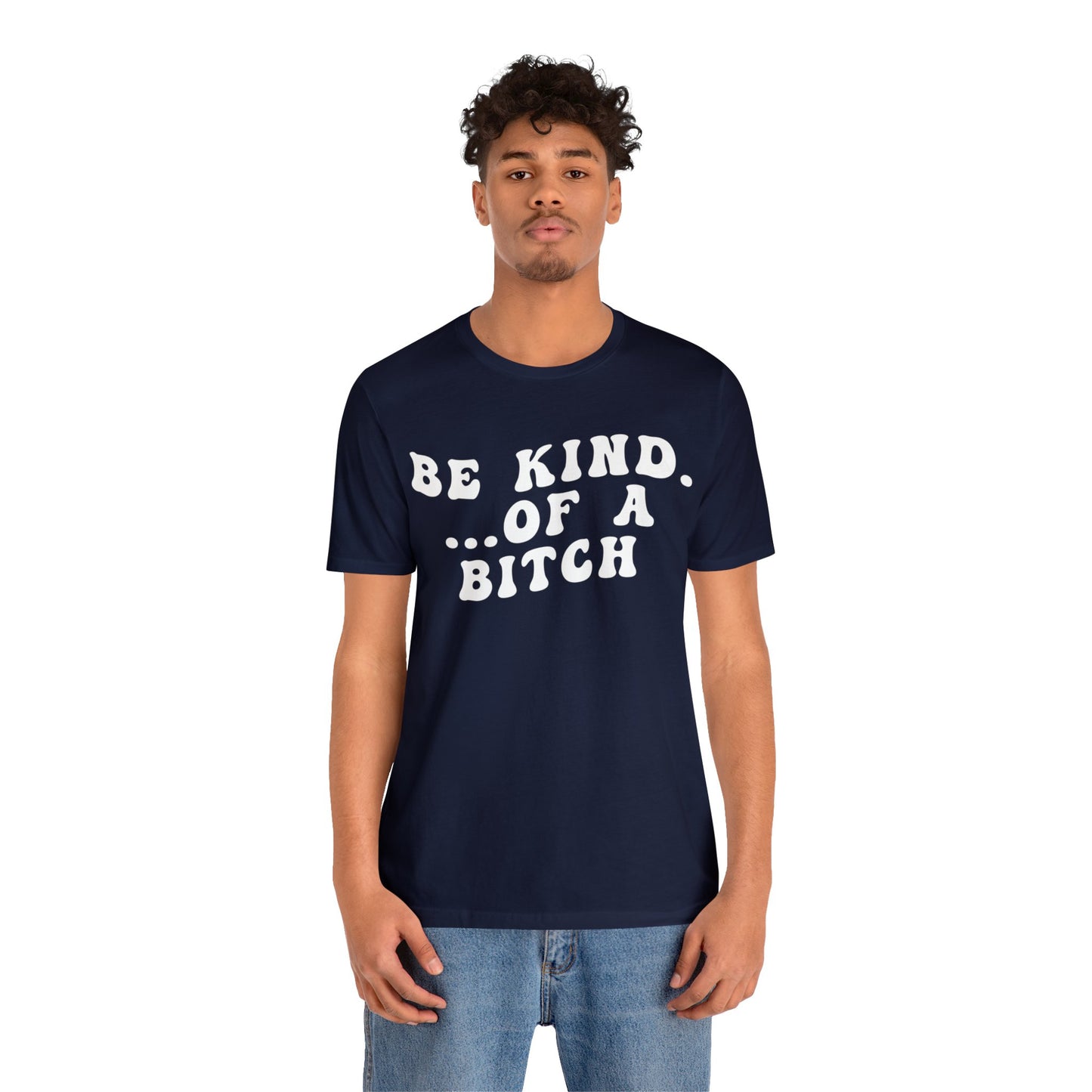 Be Kind Of A Bitch Shirt, Funny Girls Shirt, Funny Sassy Shirt, Sarcasm Shirt for Women, Funny Gift for Friends, Gift For Girls, T1197
