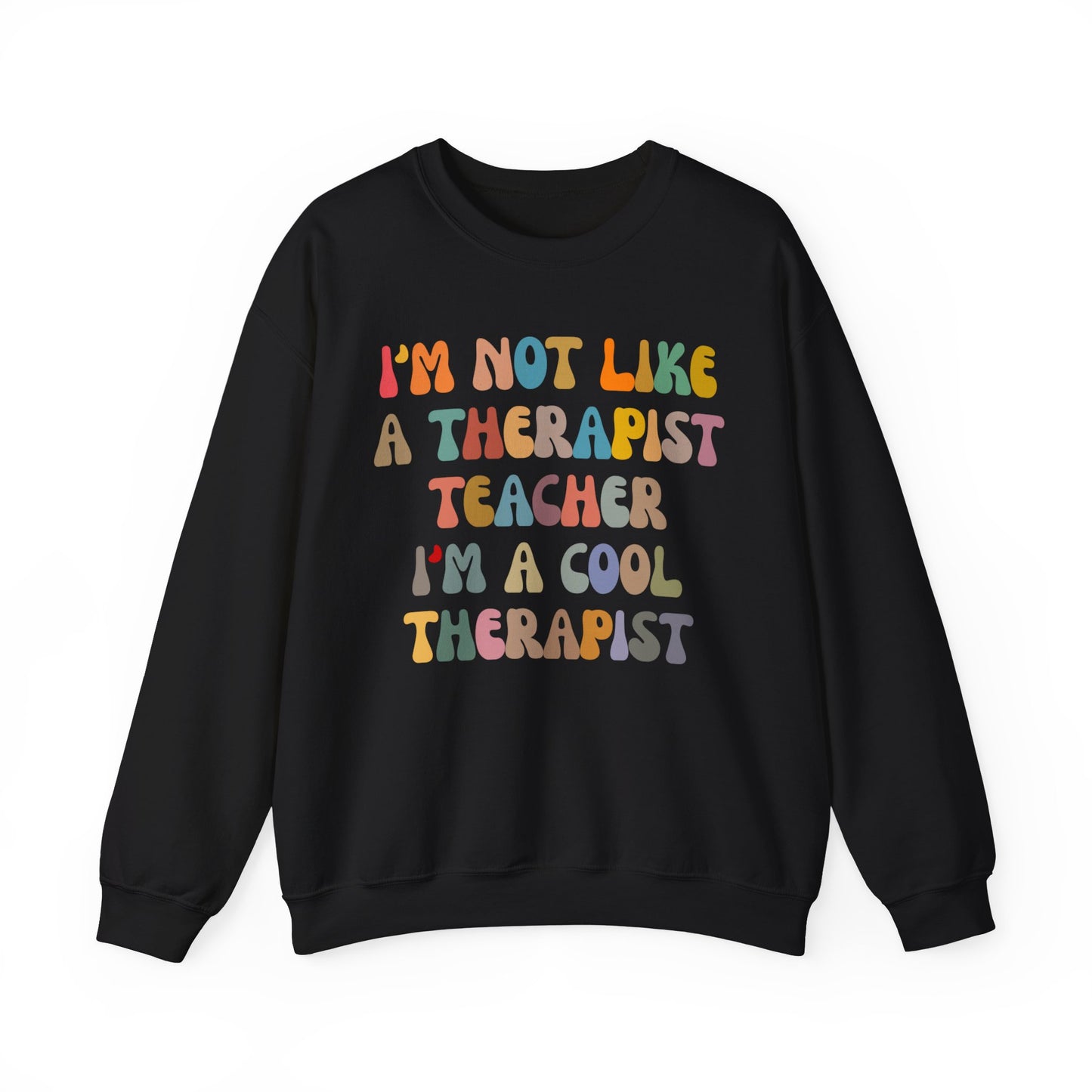 I'm Not Like A Therapist Teacher I'm A Cool Therapist Sweatshirt, Cool Therapist Appreciation Sweatshirt, Sweatshirt for Therapist, S1553