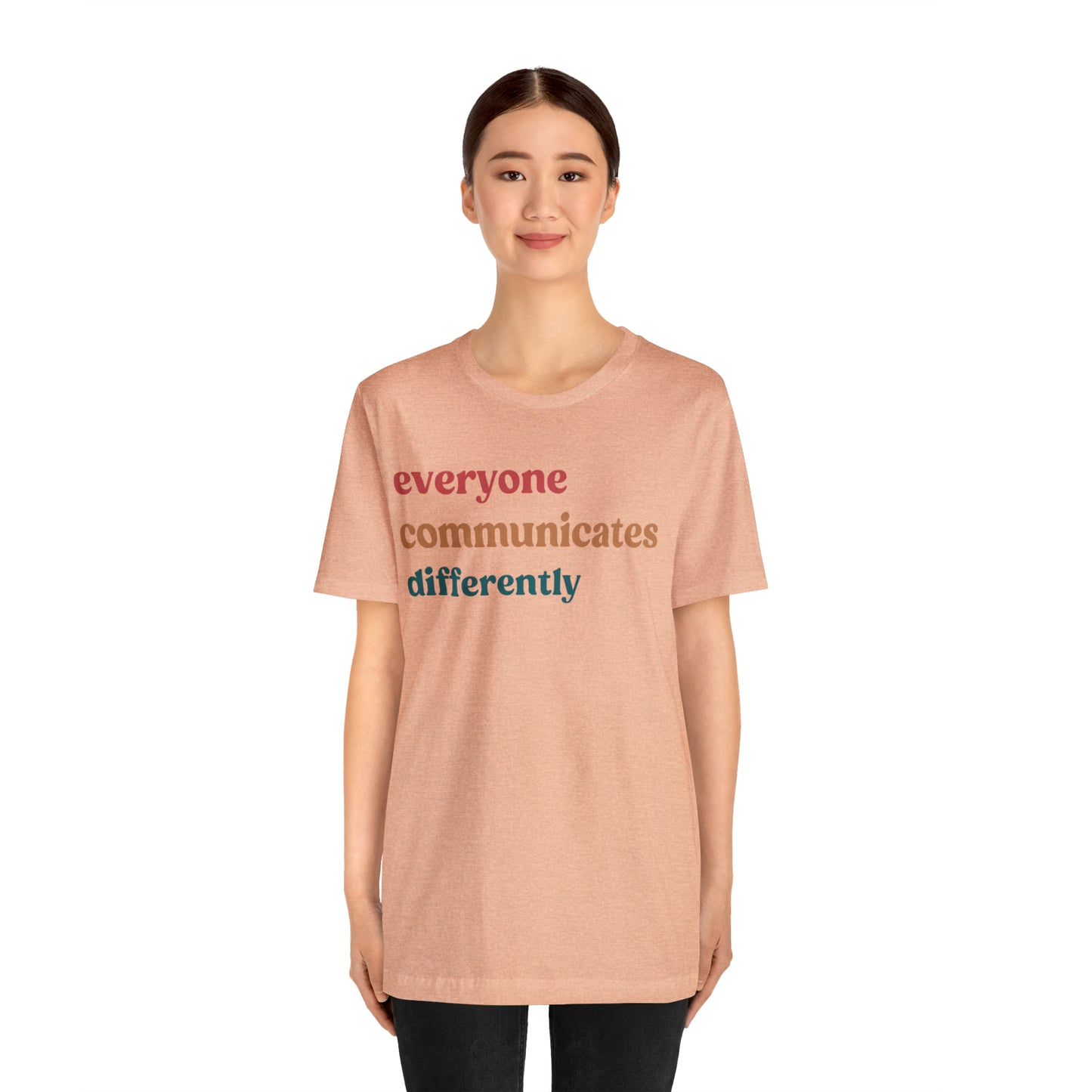 Everyone Communicates Differently Shirt, Special Education Teacher Shirt Inclusive Shirt, Autism Awareness Shirt, ADHD Shirt, T810