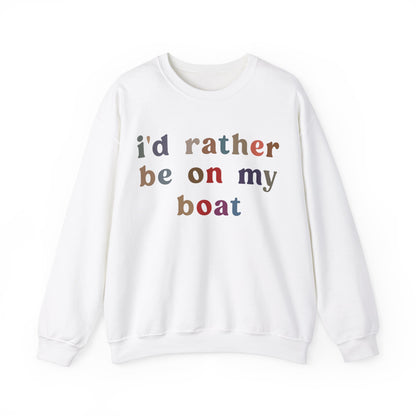 I'd Rather Be On My Boat Sweatshirt, Boat Lover Sweatshirt, Gift for Boaters, Boat Life Sweatshirt, Boating Day Sweatshirt For Women, S1195