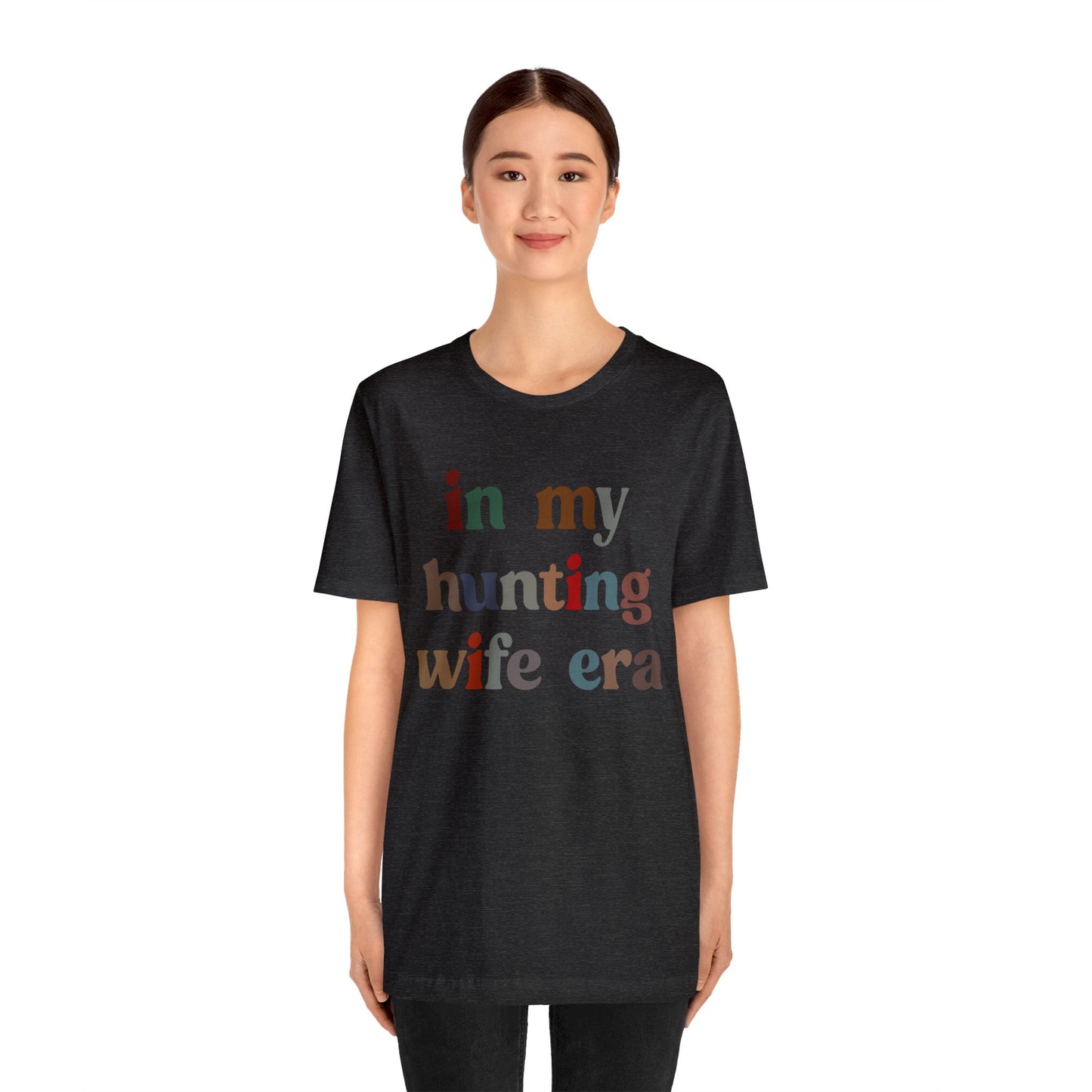 In My Hunting Wife Era Shirt, Hunter Wife Shirt, Shirt for Wife, Gift for Wife from Husband, Hunting Wife Shirt, Hunting Season Shirt, T1320