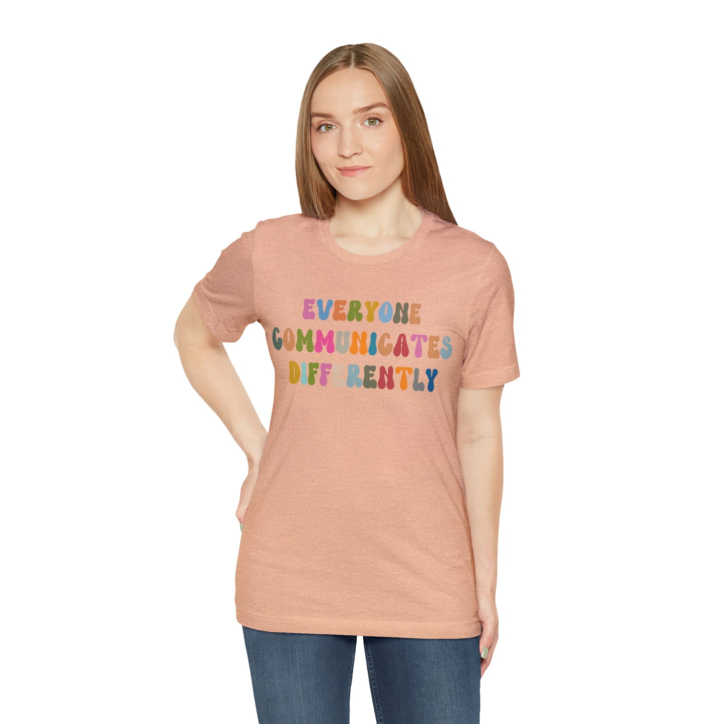 Everyone Communicates Differently Shirt, Special Education Teacher Shirt Inclusive Shirt, Autism Awareness Shirt, ADHD Shirt, T811