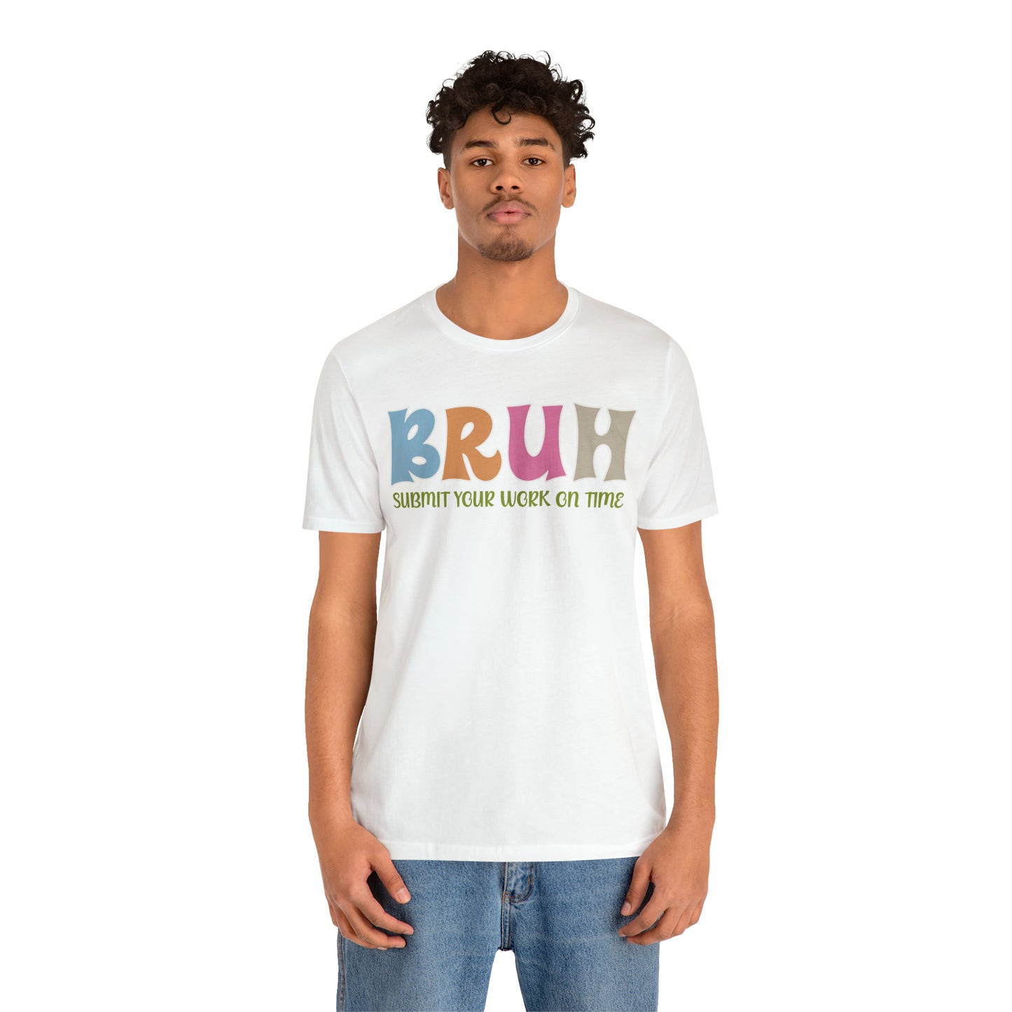 Cool Teacher Shirt, bruh submit your work on time, Bruh Shirt Gift For Teachers, Sarcastic Teacher Tee, Bruh Teacher Tee, T391