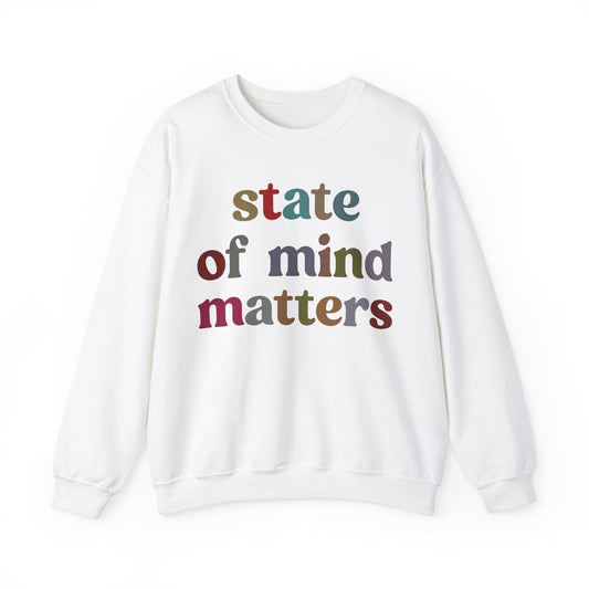 State Of Mind Matters Sweatshirt, Mental Health Awareness Sweatshirt, Mental Health Matters Sweatshirt, Therapist Sweatshirt, S1422
