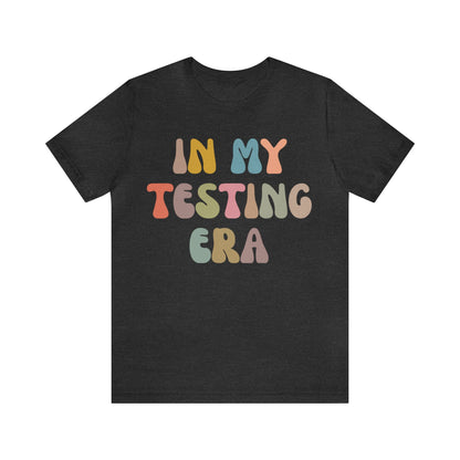 In My Testing Era Shirt, Exam Day Shirt, Funny Teacher Shirt, Teacher Appreciation Gift, Gift for Best Teachers, Teacher shirt, T1302