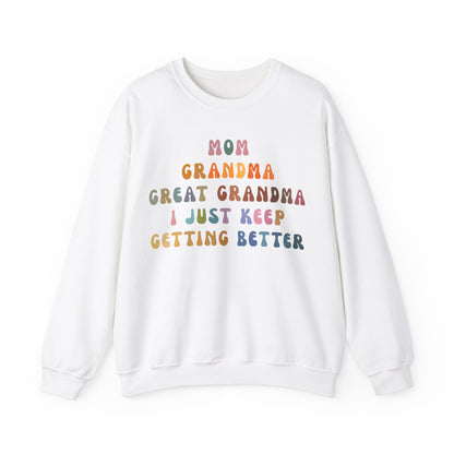 Mom Grandma Great Grandma I Just Keep Getting Better Sweatshirt, Cool Great Grandmas Club Sweatshirt, Best Grandma Sweatshirt, S1264