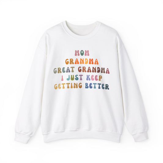 Mom Grandma Great Grandma I Just Keep Getting Better Sweatshirt, Cool Great Grandmas Club Sweatshirt, Best Grandma Sweatshirt, S1264