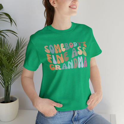 Gift for Funny Grandmas, Somebody's Fine Ass Grandma Shirt, Funny Grandmas Club Shirt, Granny Shirt, Gift from Grandkids, T292