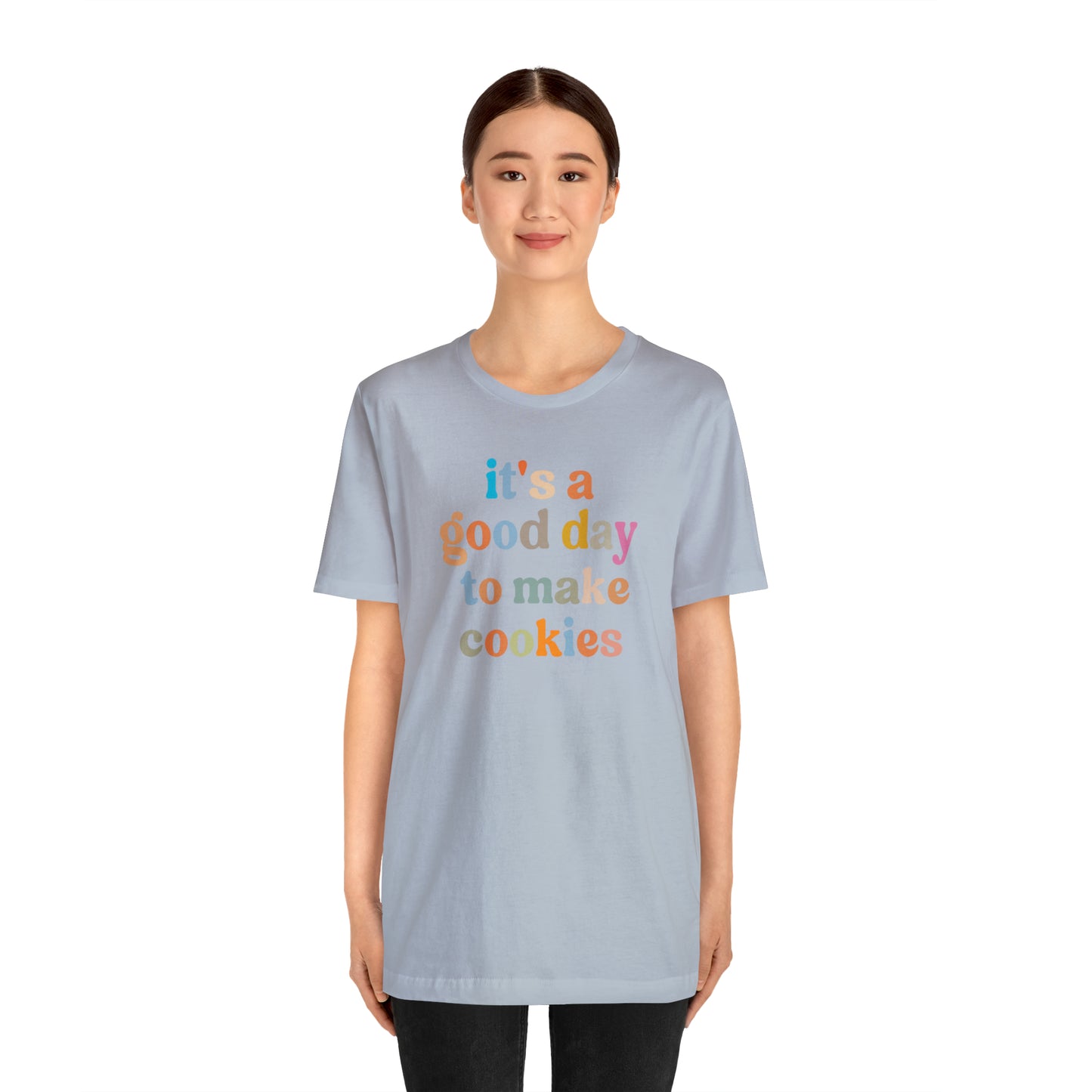 It's A Good Day to Make Cookies Shirt, ute Tee for Pastry Chef, Cookie Lover, Baking Mom Shirt, T402