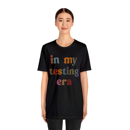 In My Testing Era Shirt, Exam Day Shirt, Funny Teacher Shirt, Teacher Appreciation Gift, Gift for Best Teachers, Teacher shirt, T1304