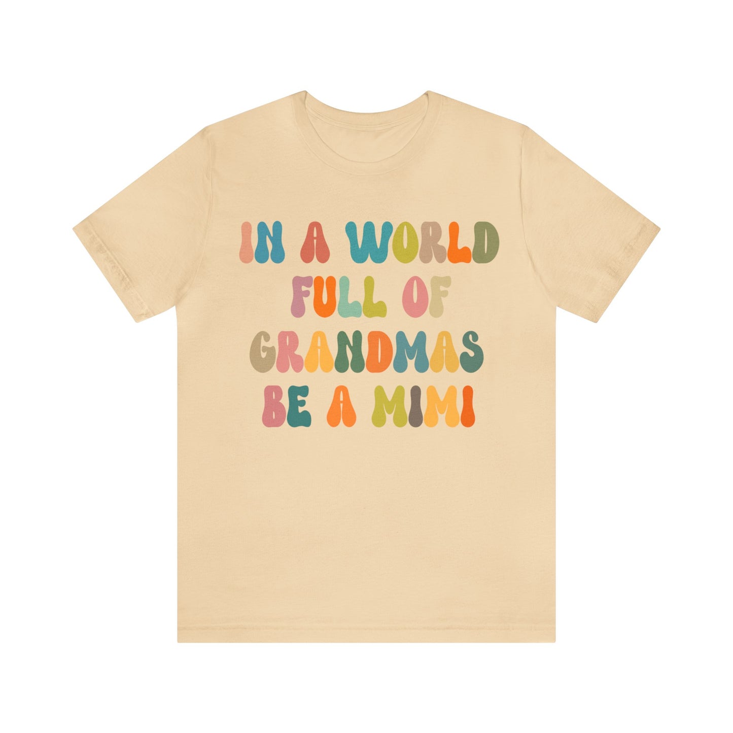 In A World Full Of Grandmas Be A Mimi Shirt, Cool Mimi Shirt, Best Mimi Shirt, Mother's Day Gift, Favorite Granny Shirt, T1029