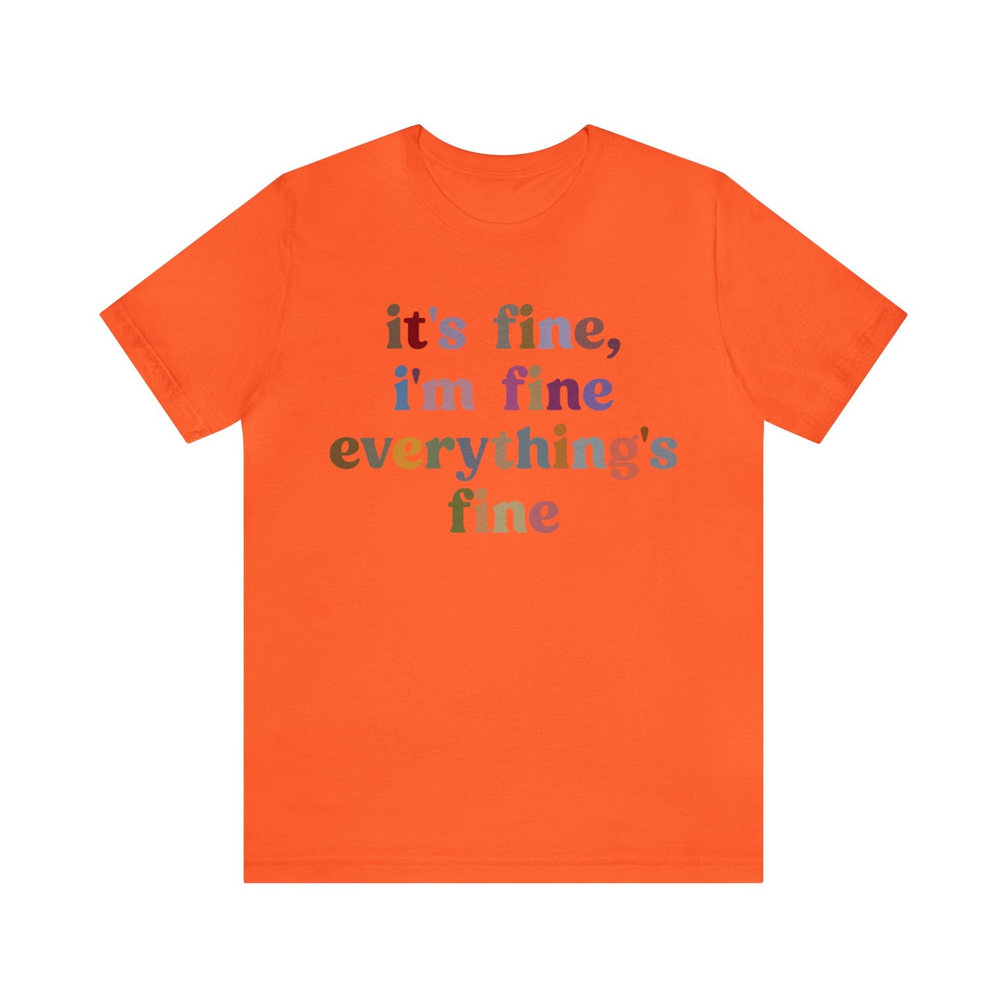 It's Fine I'm Fine Everything Is Fine Shirt, Everything is Fine TShirt for Women, Cute Sarcastic T-Shirt for Her, Sarcasm shirt, T1174