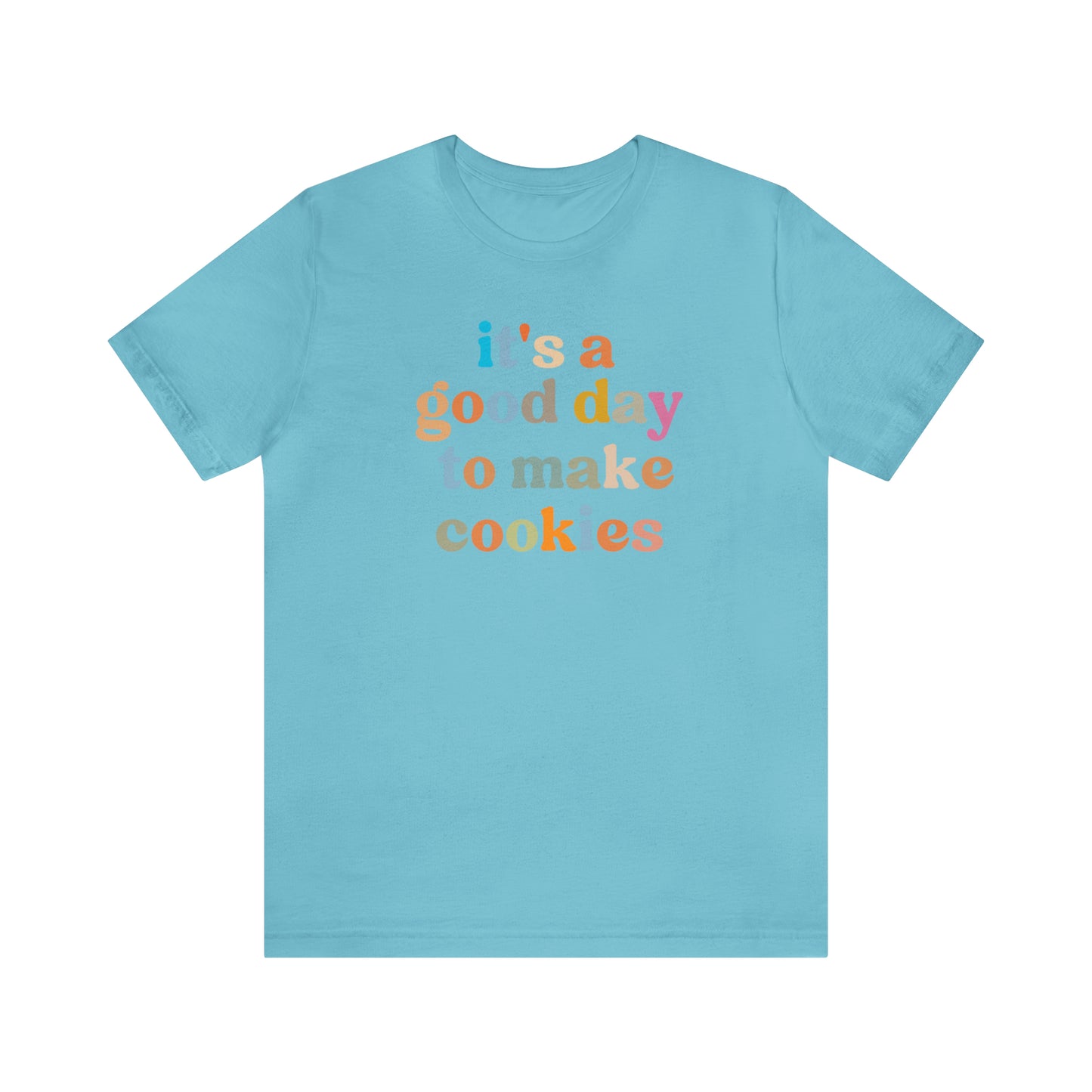 It's A Good Day to Make Cookies Shirt, ute Tee for Pastry Chef, Cookie Lover, Baking Mom Shirt, T402