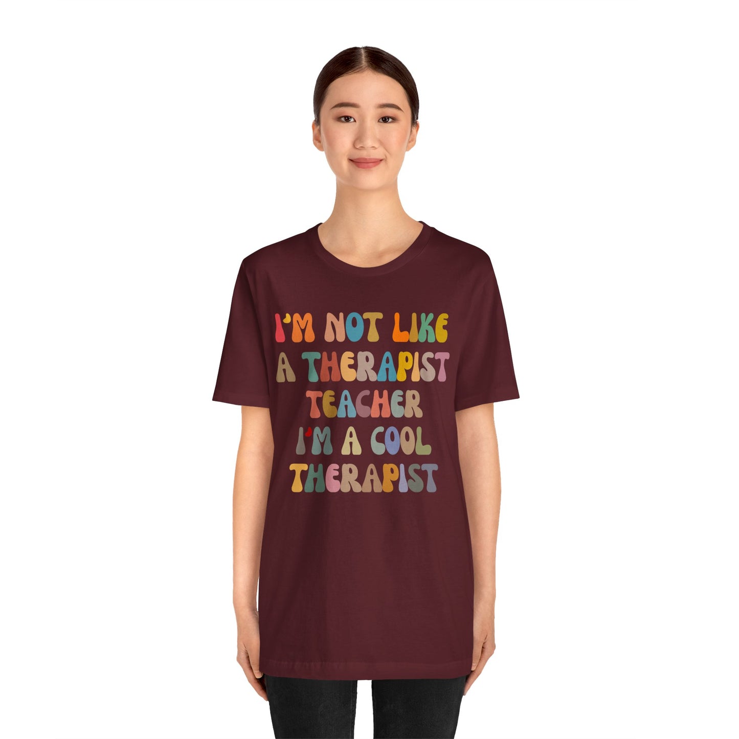 I'm Not Like A Therapist Teacher I'm A Cool Therapist Shirt, Cool Therapist Appreciation Shirt, Therapist Shirt, Shirt for Therapist, T1553