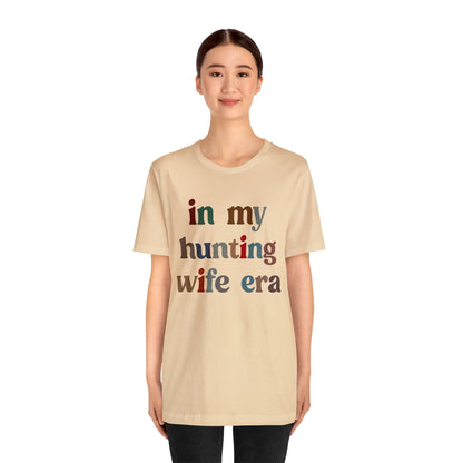 In My Hunting Wife Era Shirt, Hunter Wife Shirt, Shirt for Wife, Gift for Wife from Husband, Hunting Wife Shirt, Hunting Season Shirt, T1320