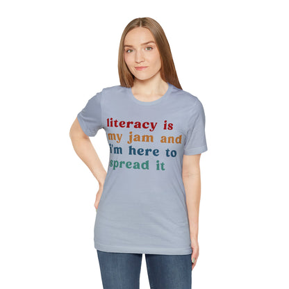 Literacy Is My Jam And I'm Here To Spread It Shirt, Literacy Teacher Shirt, Literary Teacher Shirt, English Teacher Shirt, T1181