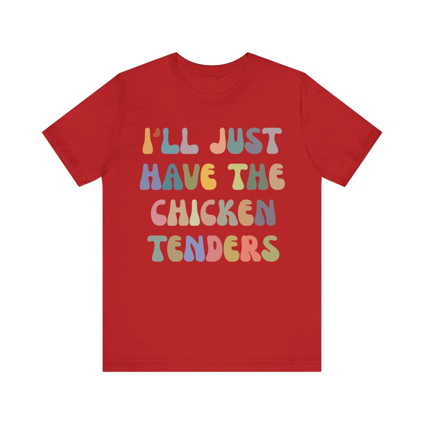 I'll Just Have The Chicken Tenders Shirt, Chicken Nugget Lover Shirt, Trendy Shirt, Funny Sayings Shirt, Sarcastic shirt, T1133