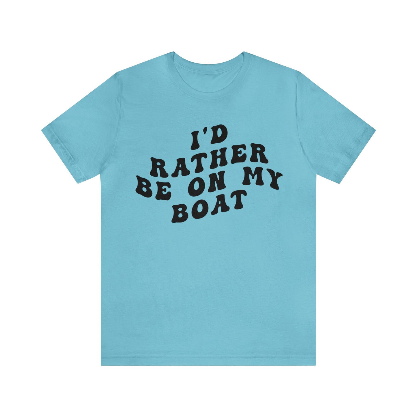 I'd Rather Be On My Boat Shirt, Boat Lover Shirt, Gift for Boaters, Shirt for Mom, Boat Life Shirt, Boating Day Shirt for Women, T1194