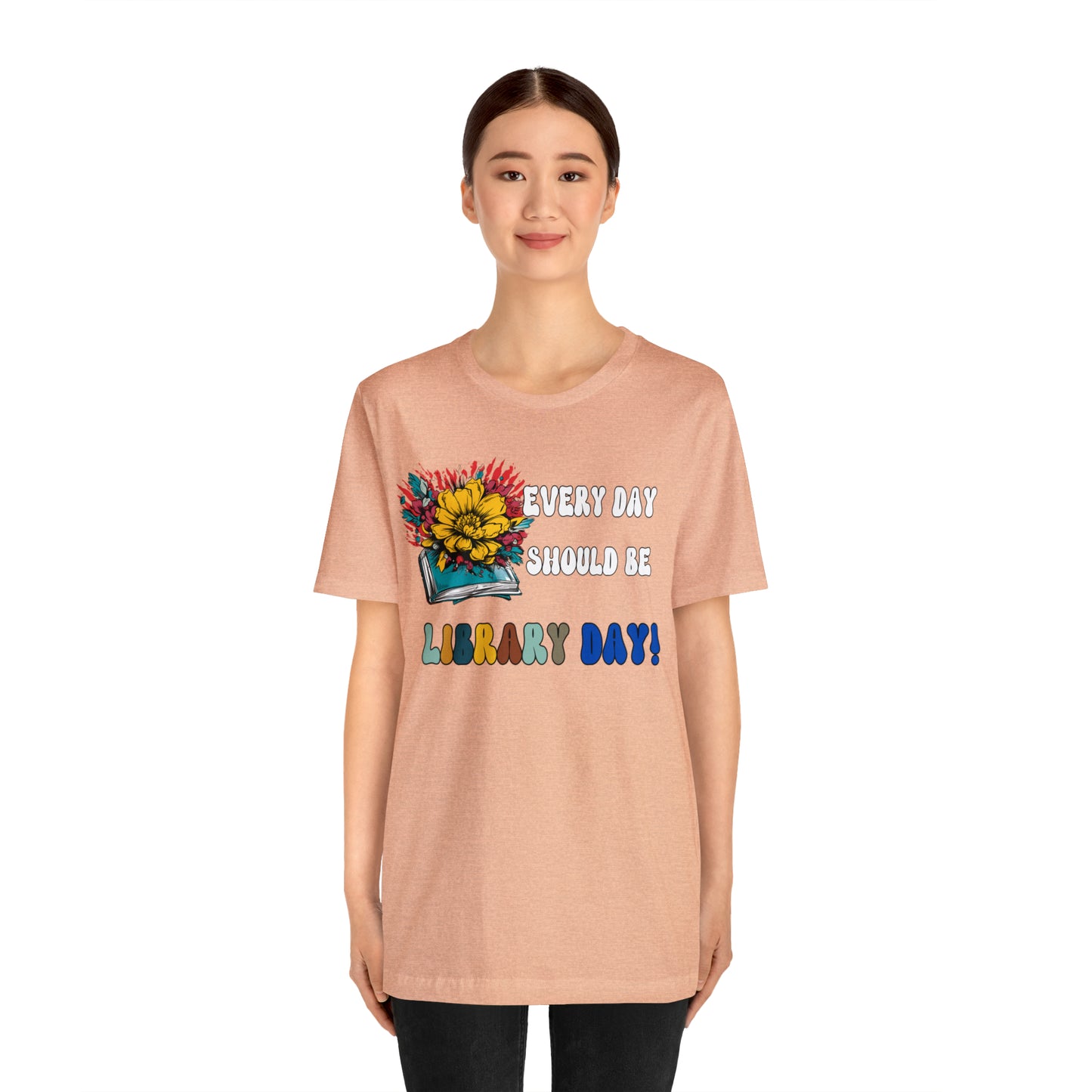 Every Day Should Be Library Day, Books Shirt, Book Lover Shirt, T172