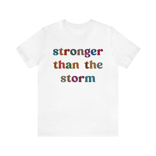 Stronger Than The Storm Shirt, Godly Woman Shirt, Religious Women Shirt, Shirt for Women, Christian Shirt for Mom, Jesus Lover Shirt, T1226