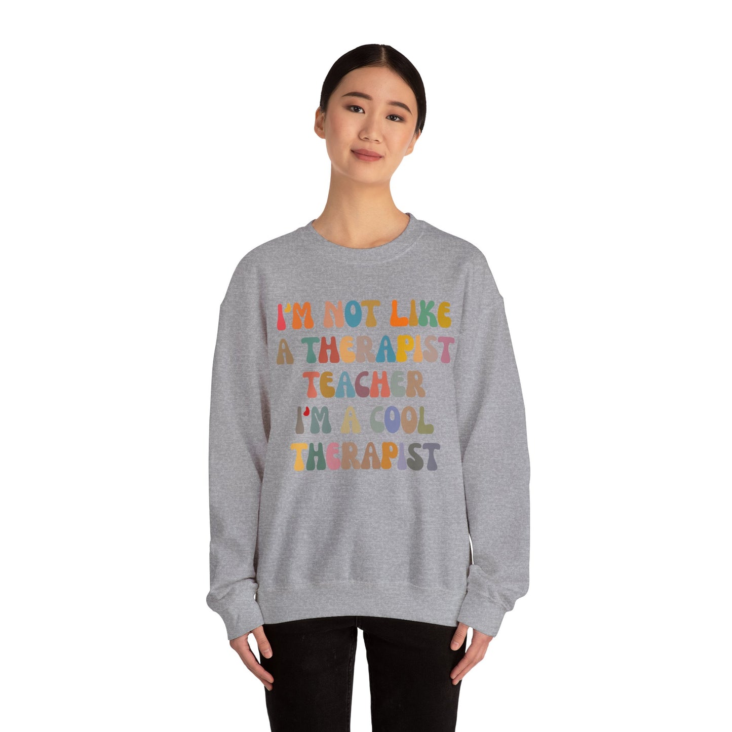 I'm Not Like A Therapist Teacher I'm A Cool Therapist Sweatshirt, Cool Therapist Appreciation Sweatshirt, Sweatshirt for Therapist, S1553