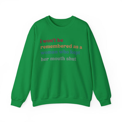 I Won't Be Remembered As A Woman Who Kept Her Mouth Shut Sweatshirt, Women Rights Equality, Women's Power Sweatshirt, S1087