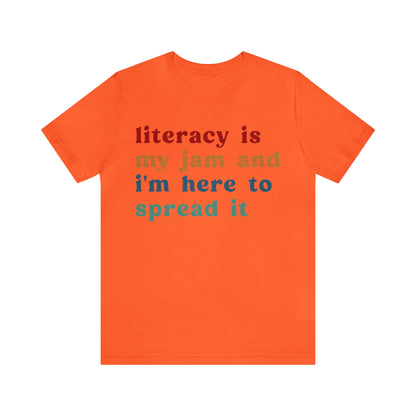 Literacy Is My Jam And I'm Here To Spread It Shirt, Literacy Teacher Shirt, Literary Teacher Shirt, English Teacher Shirt, T1181