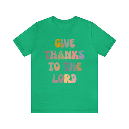 Give Thanks To The Lord Shirt, Jesus Lover Shirt, Godly Woman Shirt, Christian Shirt for Mom, Religious Mom Shirt, Shirt for Women, T1321