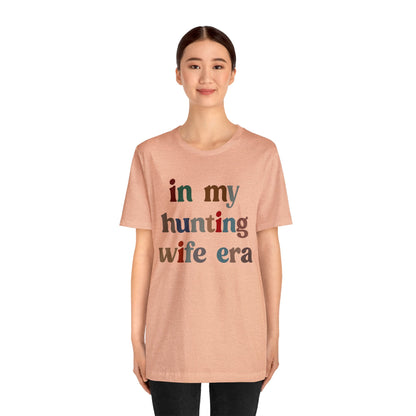 In My Hunting Wife Era Shirt, Hunter Wife Shirt, Shirt for Wife, Gift for Wife from Husband, Hunting Wife Shirt, Hunting Season Shirt, T1320