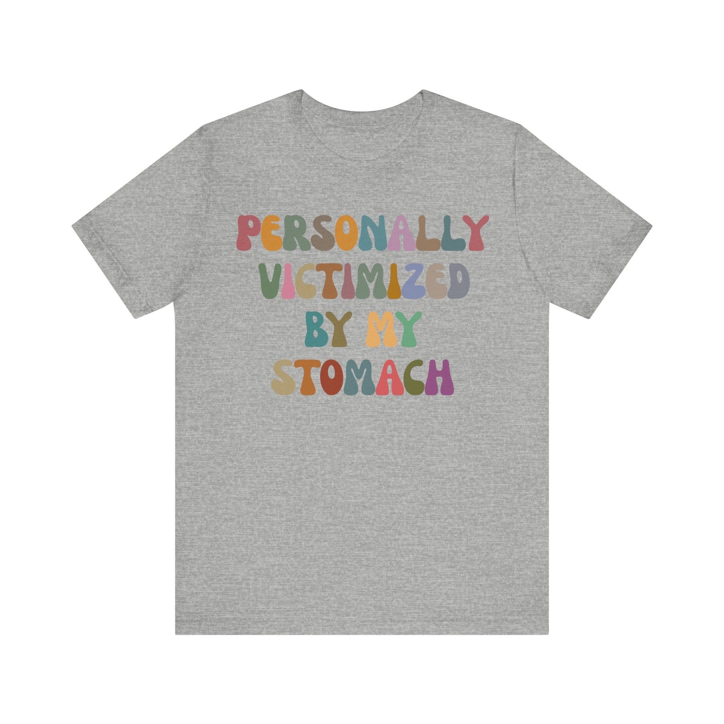 Personally Victimized By My Stomach Shirt, Funny Shirt for Women, Gift for Mom, Funny Tummy Hurts Shirt, Chronic Illness Shirt, T1101