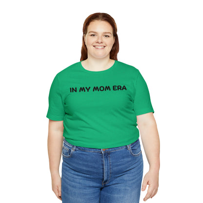 Mom Era Shirt In My Mom Era Shirt Mom Life Shirt Mother is Day Gift Best Mom Shirt, T520