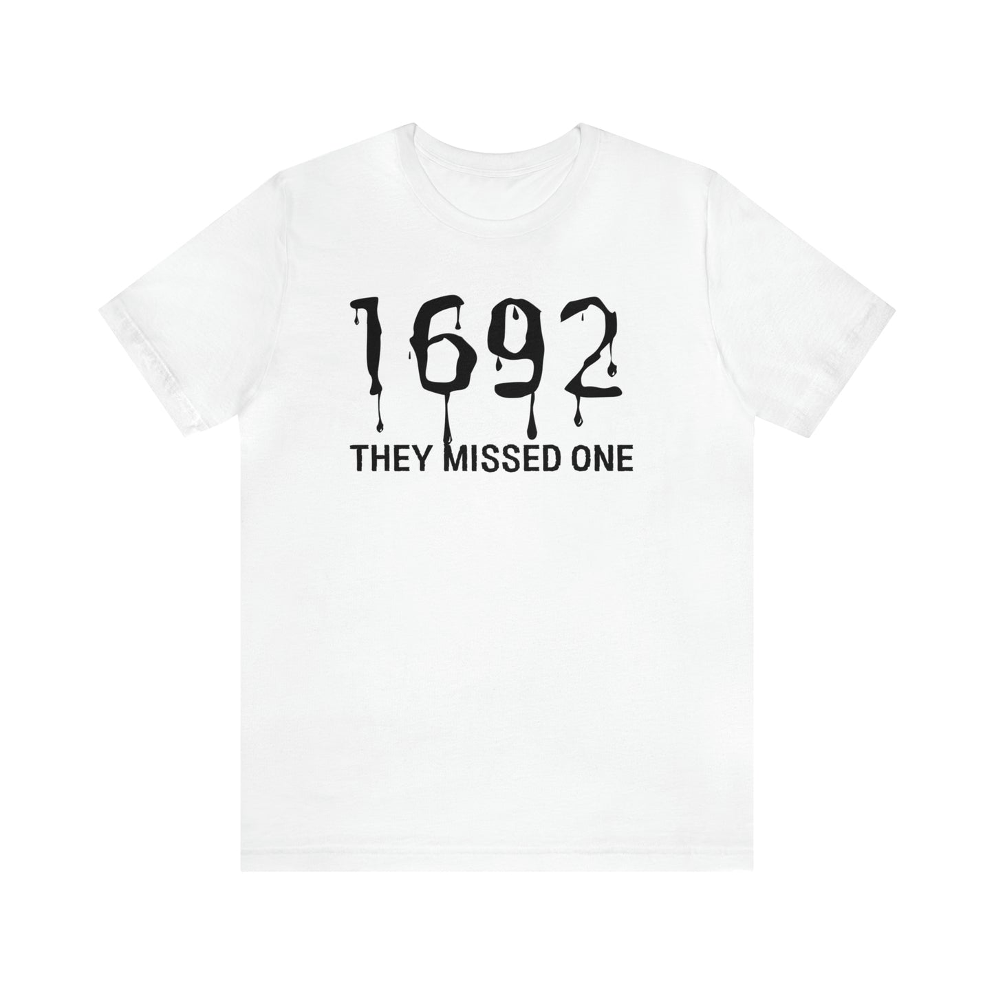 They Missed One Salem Witch Shirt 1692, Halloween Gift TShirt, Spooky Season Halloween Costume Shirt, T537