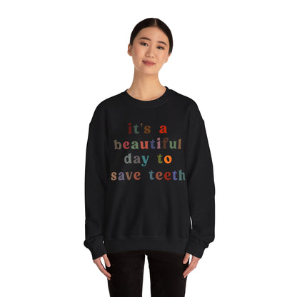 It's A Beautiful Day To Save Teeth Sweatshirt, Dental Student Sweatshirt Orthodontist Sweatshirt, Doctor of Dental Surgery Sweatshirt, S1258