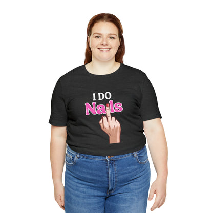 I do nails, Nail tech shirt, Gift for nail tech, Cute Nail Tech Shirt, Women's Shirt, Gift For Manicurist, T458