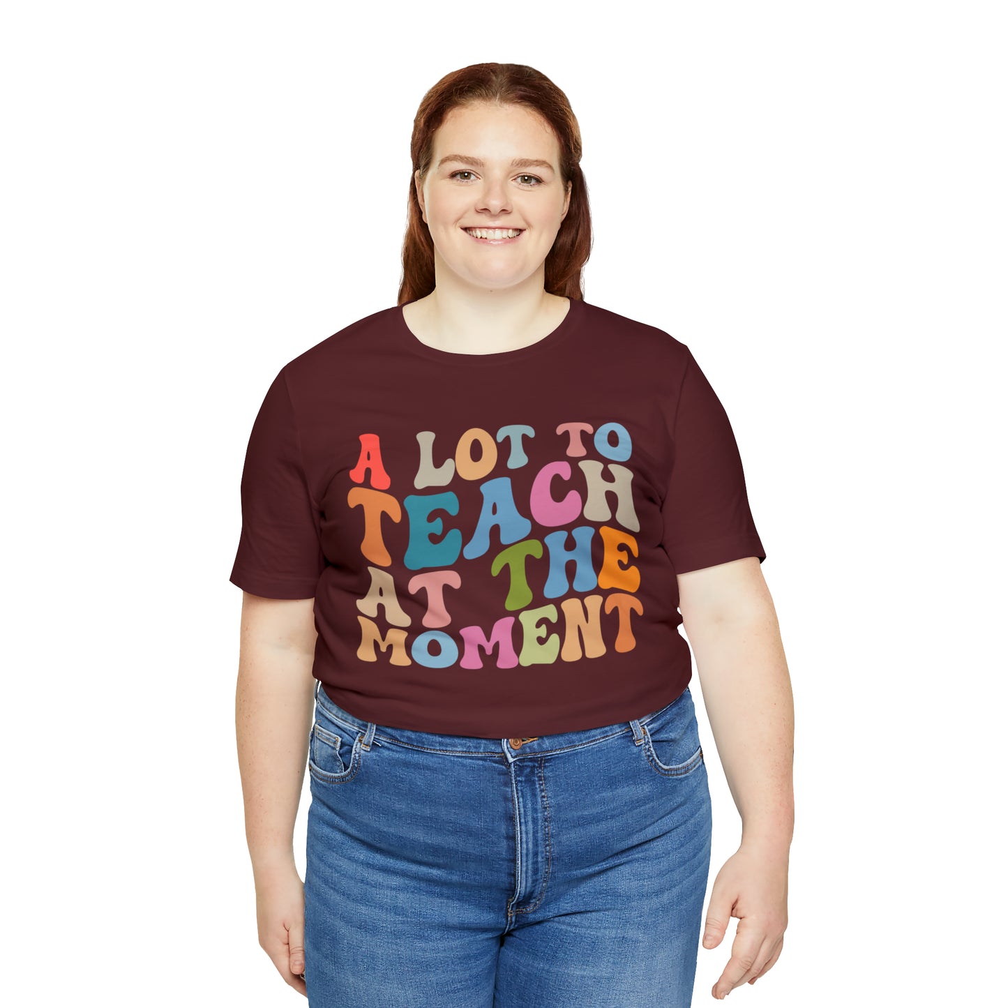 Motivational Shirt, A Lot To Teach At The Moment Shirt, Teacher Shirt, Teacher Appreciation, Back To School Shirt, T499