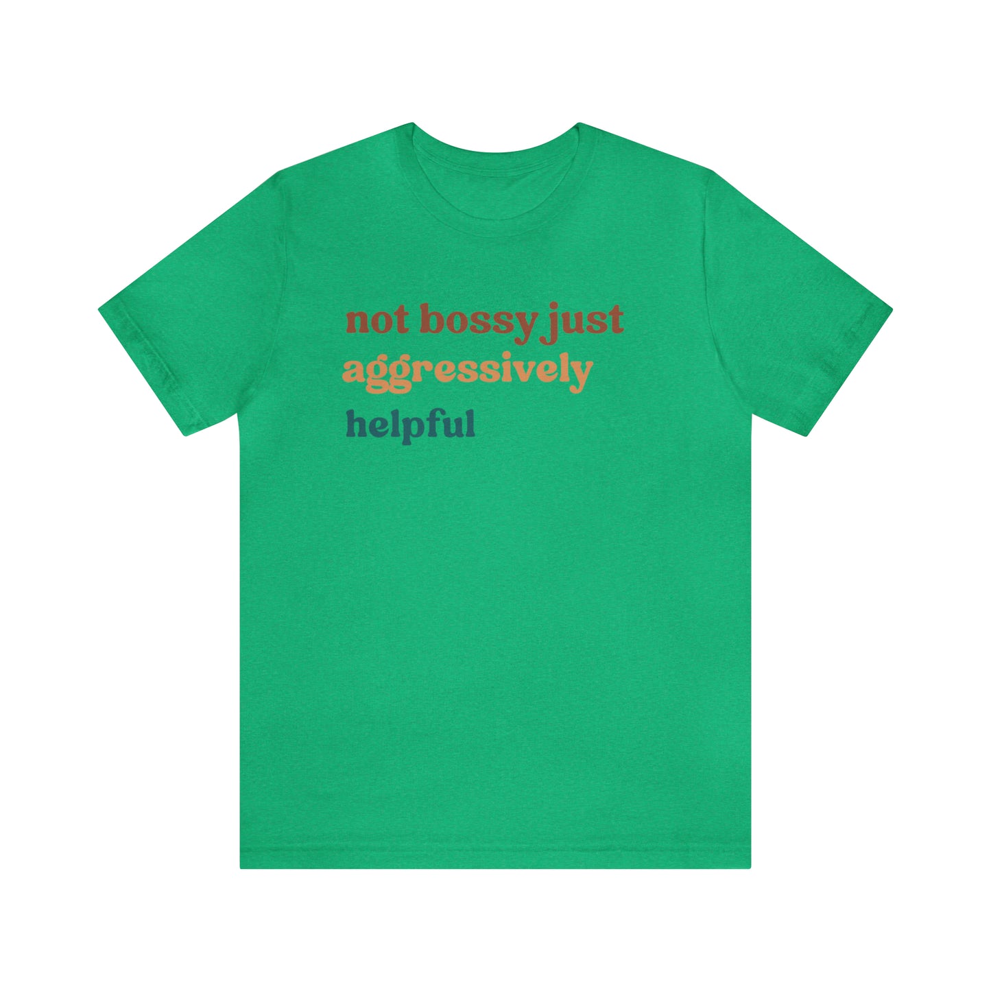 Not Bossy Just Aggressively Helpful Shirt, Bossy Mom Shirt, Shirt for Women, Sarcasm Shirt, Sarcastic Mom Shirt, T58