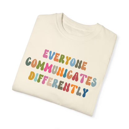 Everyone Communicates Differently Shirt, Special Education Teacher Shirt Inclusive Shirt, Autism Awareness Shirt, ADHD Shirt, CC811