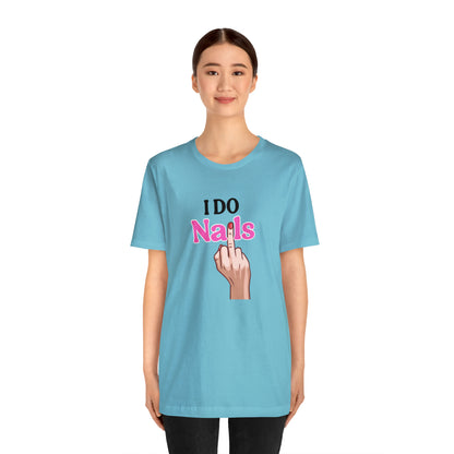 I do nails, Nail tech shirt, Gift for nail tech, Cute Nail Tech Shirt, Women's Shirt, Gift For Manicurist, T458