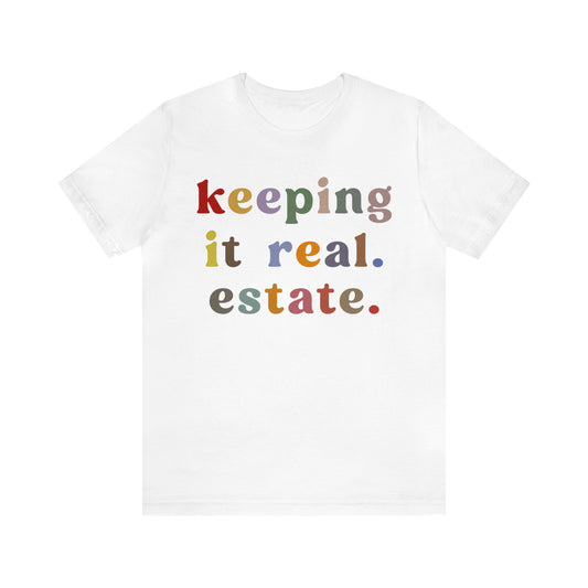 Keeping It Real Estate Shirt Real Estate Broker Shirt, Gift For Realtor Funny Real Estate Professional Shirt, Real Estate Agent Shirt, T1151