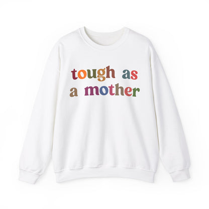 Tough As A Mother Sweatshirt, Mothers Day Sweatshirt, Tough as a Mother Sweatshirt for Mother's Day, Mother's Day Gift for Mom, S1107